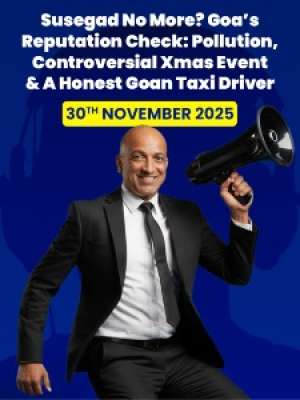 Episode 33: Susegad No More? Goa's Reputation Check: Pollution, Controversial Xmas Event.