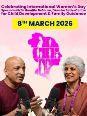 Episode 47: Celebrating International Women’s Day Special with Dr Nandita DeSouza, Director Sethu Centre for Child Development & Family Guidance