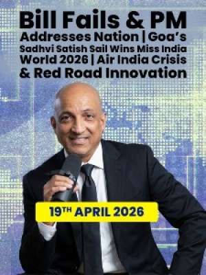 Episode 53 : Bill Fails & PM Addresses Nation | Goa’s Sadhvi Satish Sail Wins Miss India World 2026 | Air India Crisis & Red Road Innovation