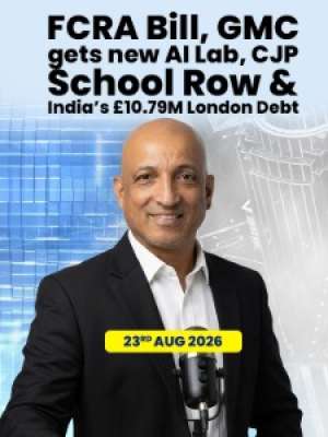Episode 71:  FCRA Bill, GMC gets new AI Lab, CJP School Row & India’s £10.79M London Debt