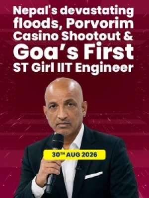 Episode 72: Nepal's devastating floods, Porvorim Casino Shootout & Goa’s First ST Girl IIT Engineer
